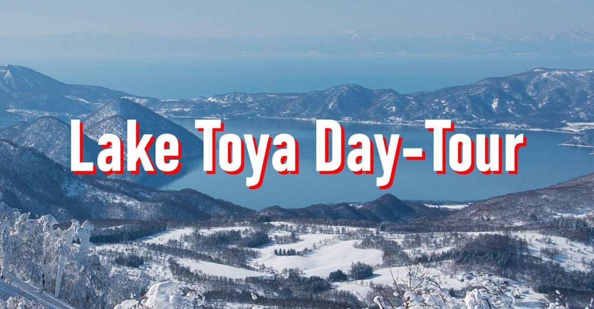 From Sapporo: 10-hour Customized Private Tour to Lake Toya - Just The Basics