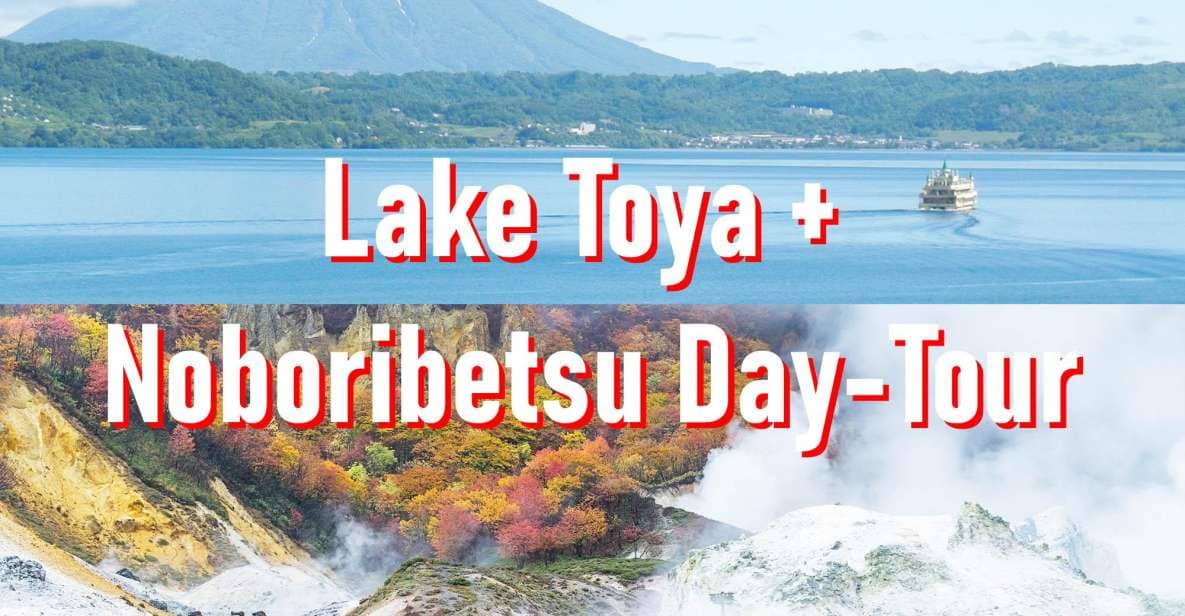 From Sapporo: Lake Toya, Noboribetsu, Private 1 Day Tour - Just The Basics